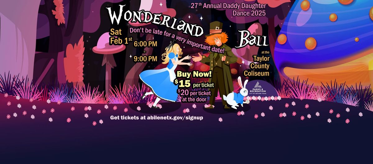 Wonderland Ball  27th Annual Daddy Daughter Dance