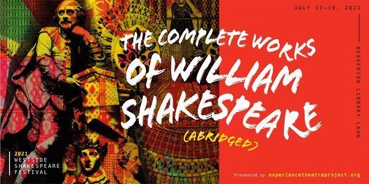 Complete Works of Wm Shakespeare (abridged) Saturday July 17-7:30pm