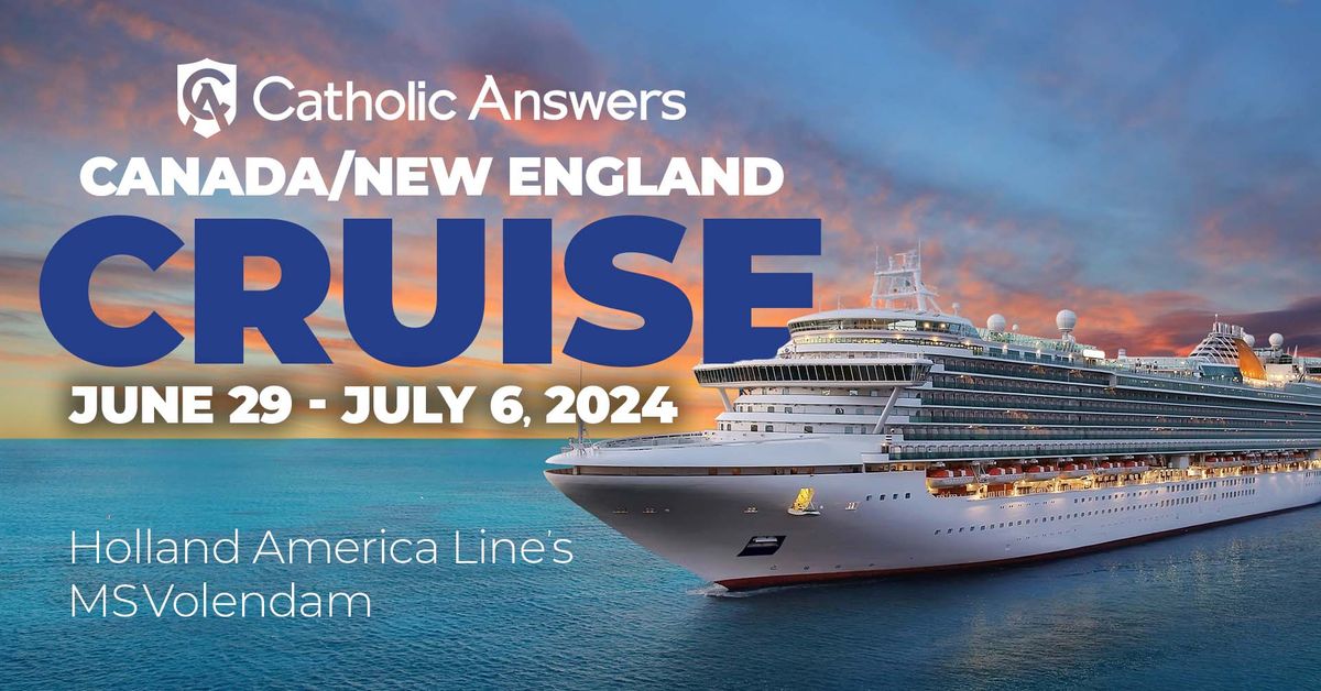 Catholic Answers Canada\/New England Cruise