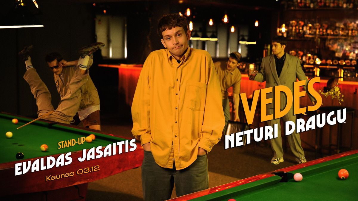 Evaldas Jasaitis | Stand-up | ,,Ved\u0119s, Neturi Draug\u0173\u201d | KAUNAS (II)