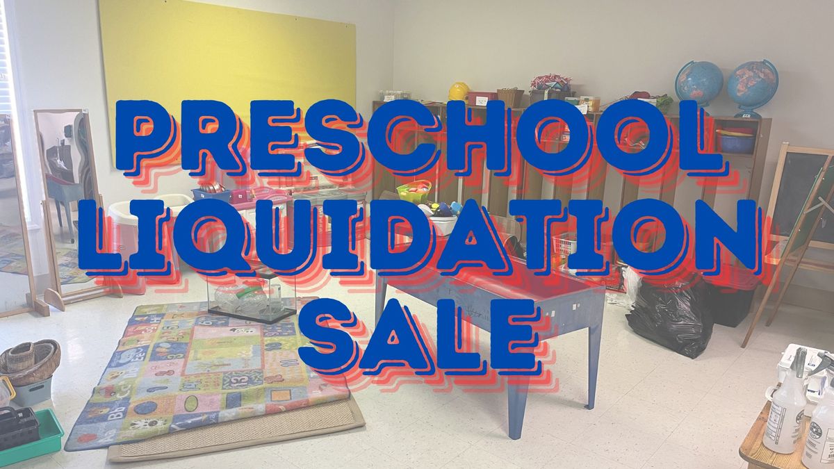 Preschool Liquidation Sale (2 Day Sale: Friday & Saturday)