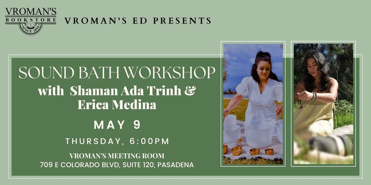 Vroman's Ed - Sound Bath Workshop with Shaman Ada Trinh and Erica Medina