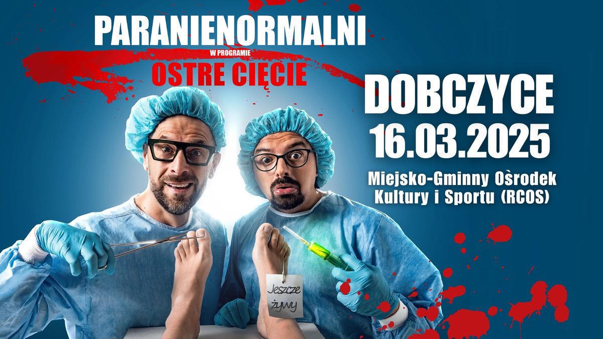 NOWY TERMIN \/ DOBCZYCE \/ Kabaret Paranienormalni - w nowym programie "Ostre Ci\u0119cie"