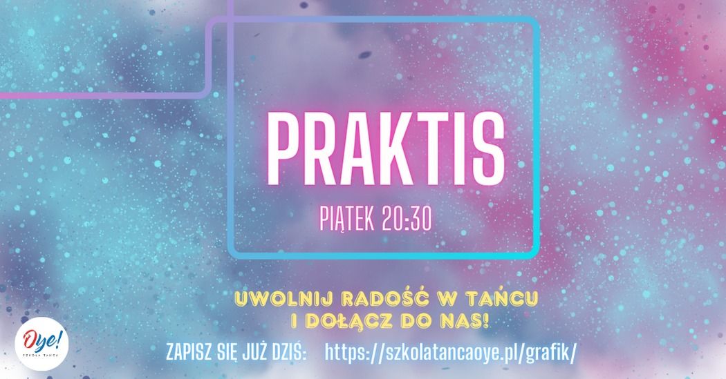 PRAKTIS, czyli integracja taneczna niezale\u017cnie od poziomu i stylu.