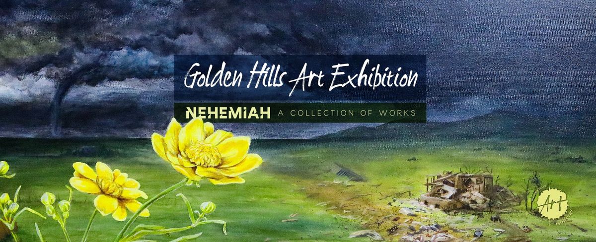 Golden Hills Art Exhibition: Nehemiah, A Collection of Works