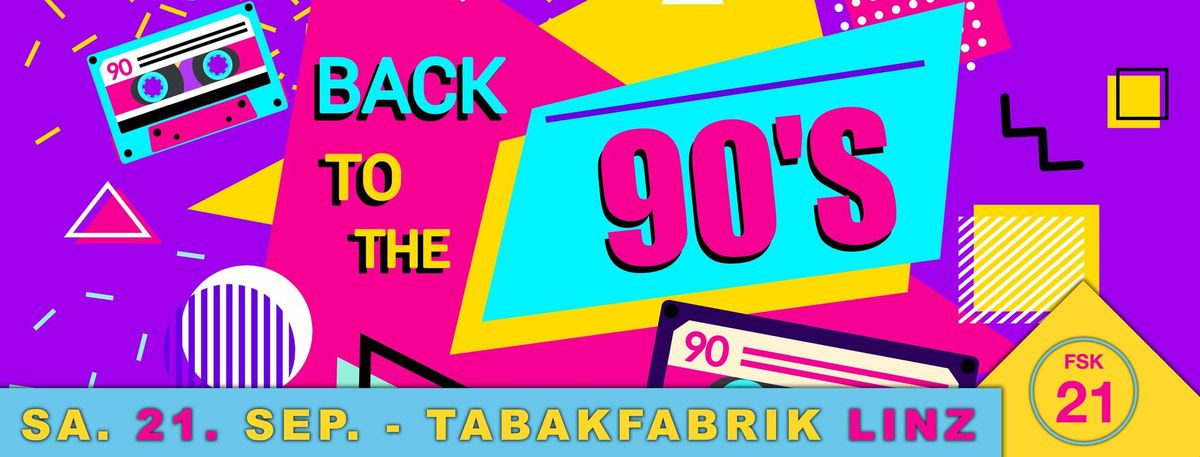 Back to the 90`s - Die Party & Zeitreise @ Tabakfabrik LINZ (21+)