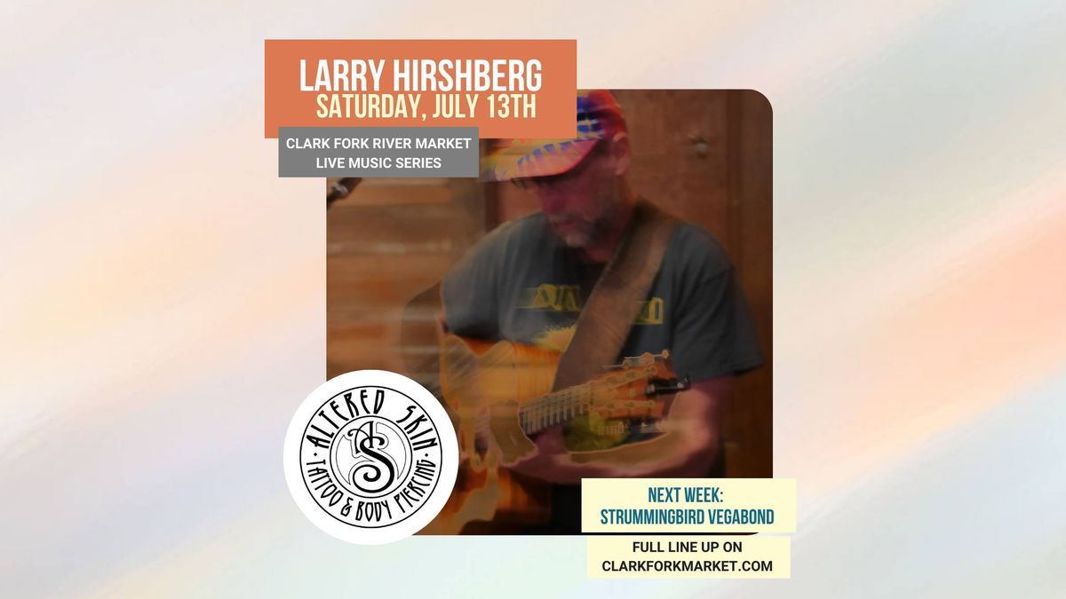 Larry Hirshberg, Live at the Clark Fork River Market 