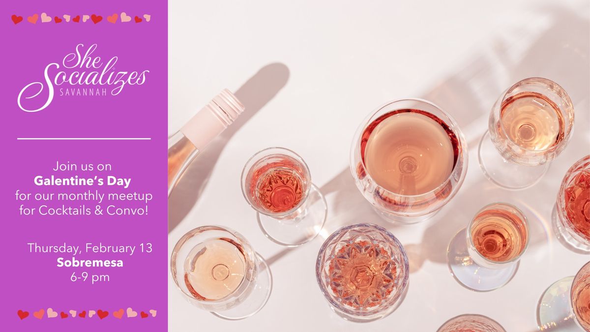 SheSocializes Savannah, Galentine's Day Cocktails & Convos!