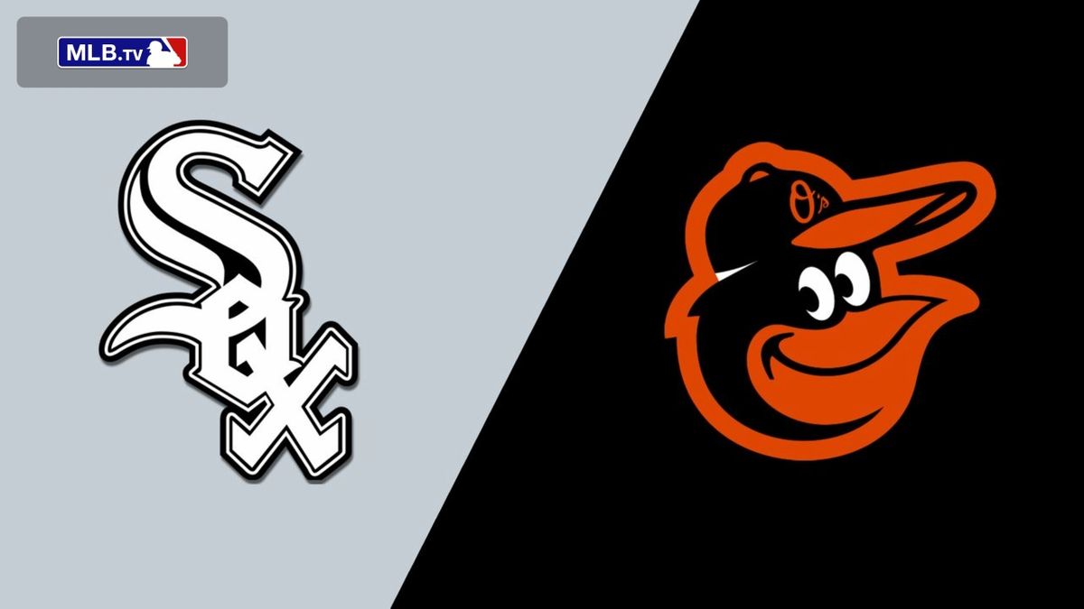 Chicago White Sox vs. Baltimore Orioles