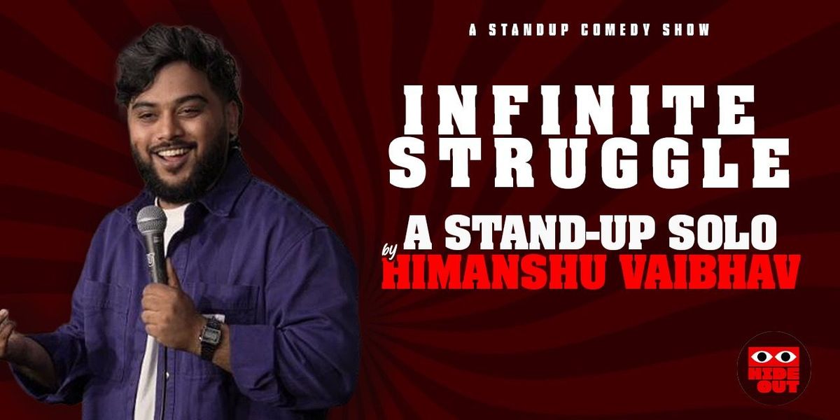 Infinite struggle -Comedy solo by Himanshu vaibhav