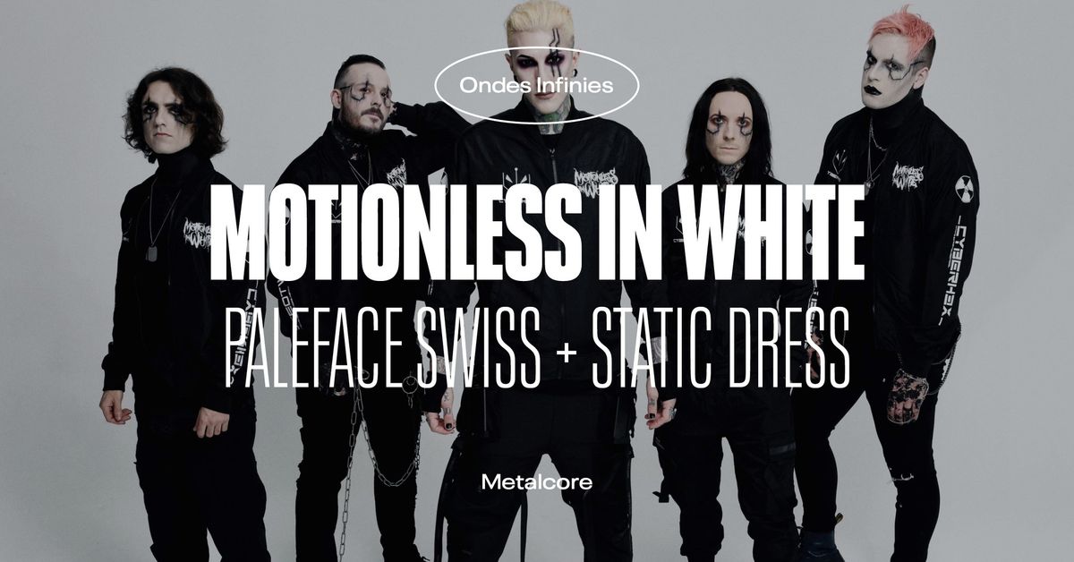 Motionless in White + Paleface Swiss + Static Dress \u2022 L'Autre Canal Nancy