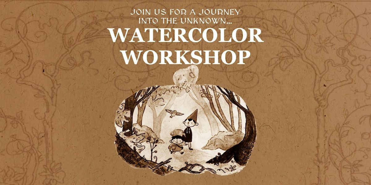 Watercolor Workshop - Over the Garden Wall Painting @ Stargazer 21+