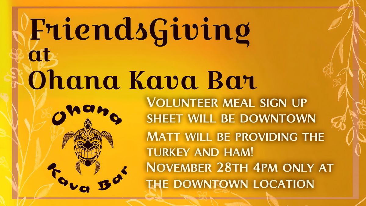 FriendsGiving 2024 at Ohana Kava Bar Downtown