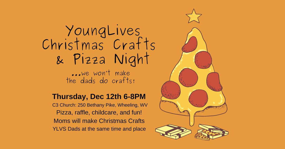 YoungLives Christmas Craft & Pizza Night! AND YLVS Dads! 