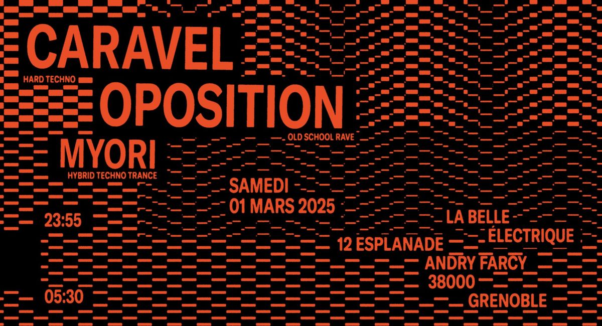 CARAVEL + OPOSITION + MYORI \u2022 LA BELLE \u00c9LECTRIQUE