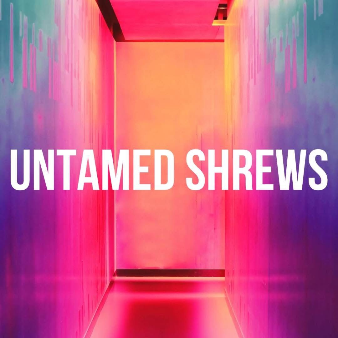 Untamed shrews