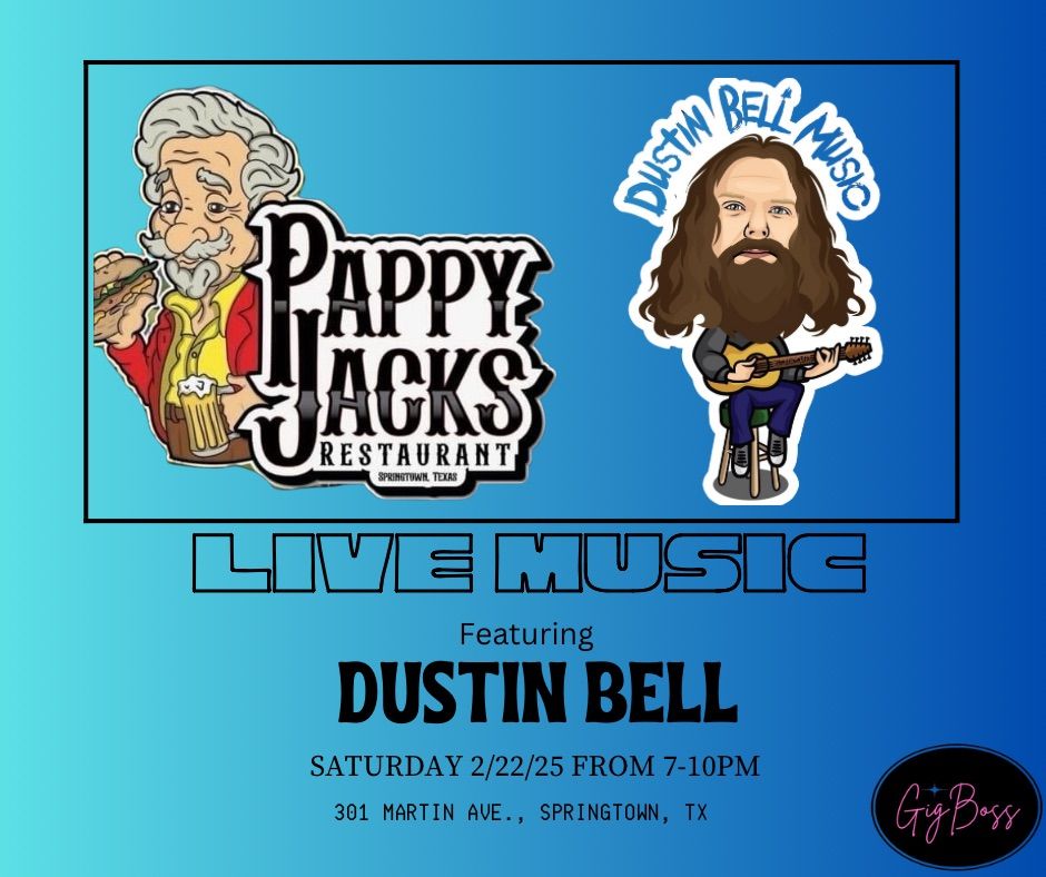 Live Music featuring Dustin Bell at Pappy Jacks in Springtown, TX!