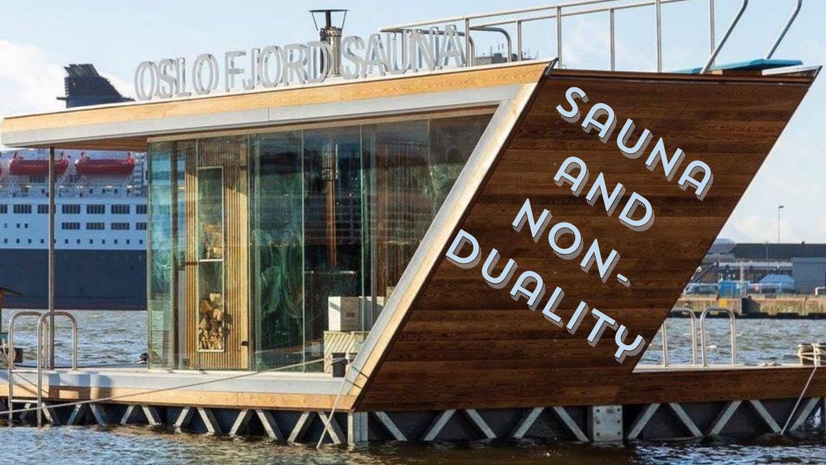 Sauna and Non-Duality