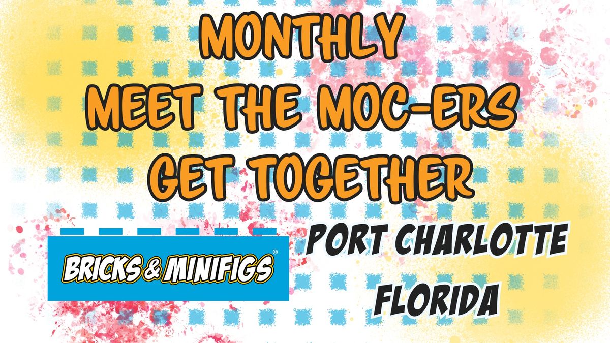 Monthly Meet The MOC-ers Get Together at Bricks & Minifigs Port Charlotte