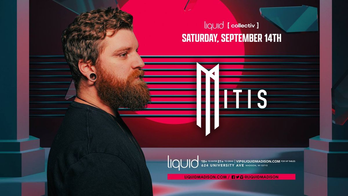 MITIS at Liquid | Madison, WI