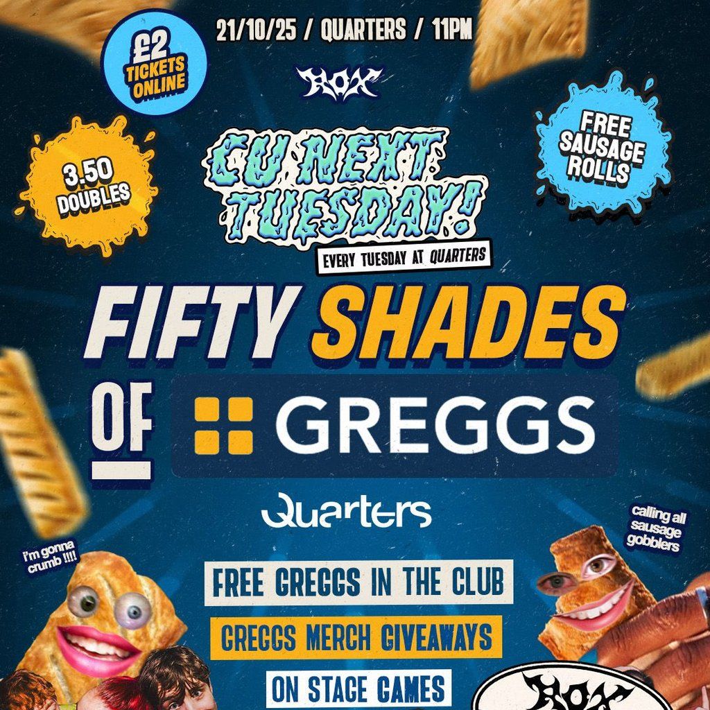 CU NEXT TUESDAY | 50 Shades Of GREGGS| 21\/10\/25
