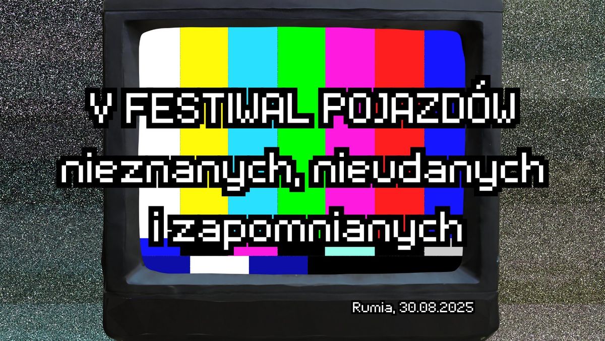 V Festiwal Pojazd\u00f3w Nieznanych, Nieudanych i Zapomnianych