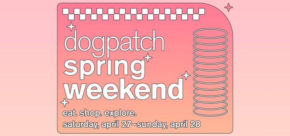Dogpatch Spring Weekend