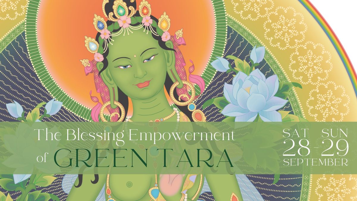 The Blessing Empowerment of Green Tara \u2022 28 - 29 Sept