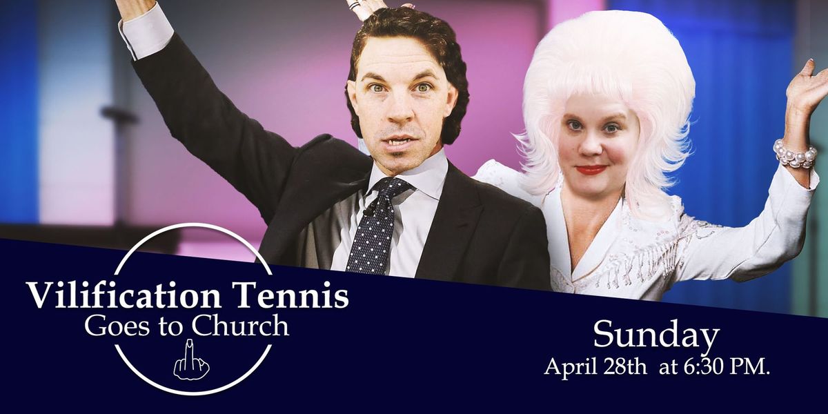 Vilification Tennis Goes to Church