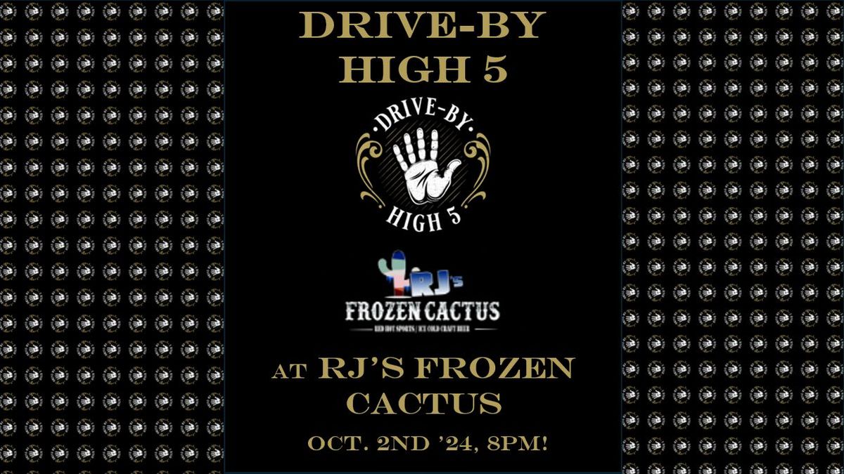 Drive-By High 5 at RJ's Frozen Cactus in Tucson!