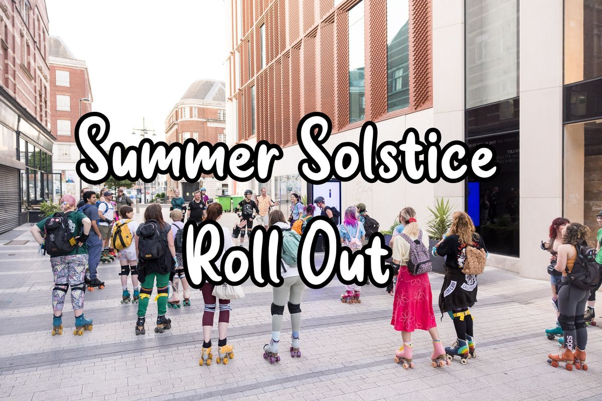 Summer Solstice Roll Out
