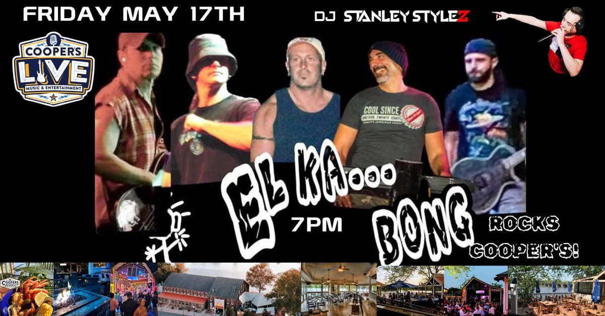 El Ka Bong Rocks  Cooper's Friday May 17th on the Deck Stage w DJ Stanley Styles!