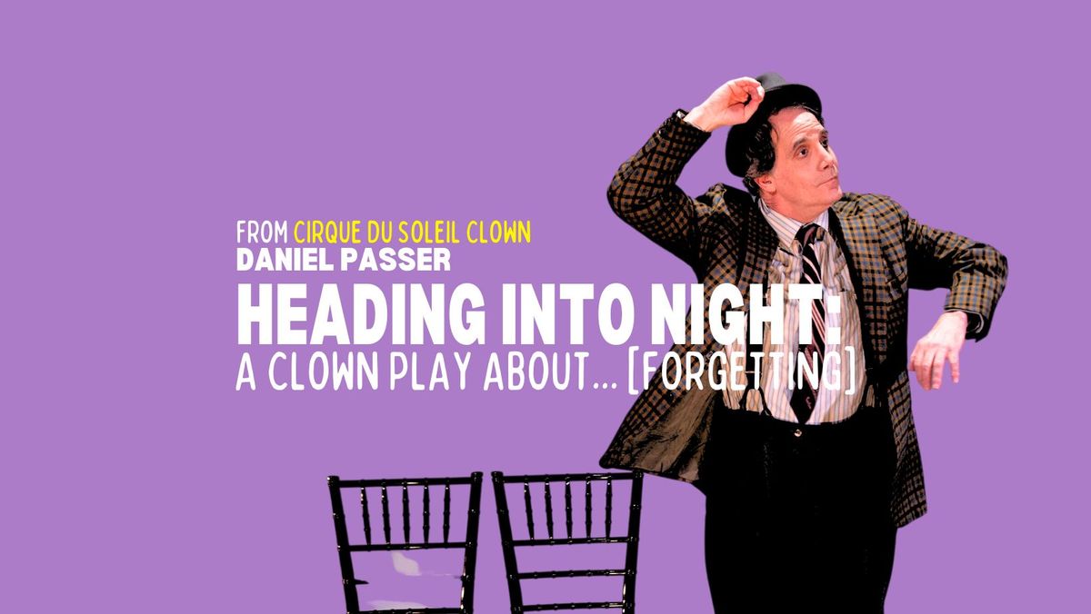 Heading Into Night: A Clown Play About\u2026 [Forgetting]