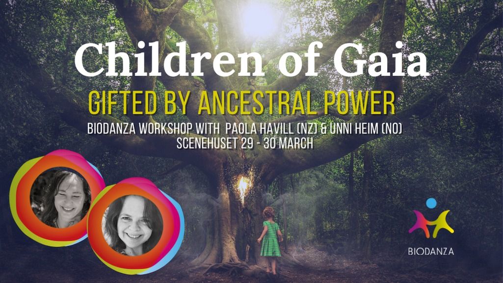 Children of Gaia - gifted by ancestral power Biodanza workshop w Unni Heim (NO) & Paola Havill (NZ)