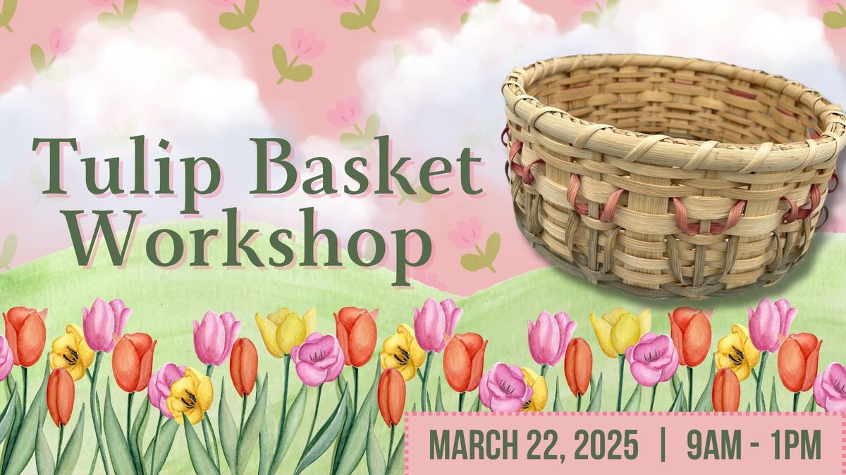 Tulip Basket Workshop