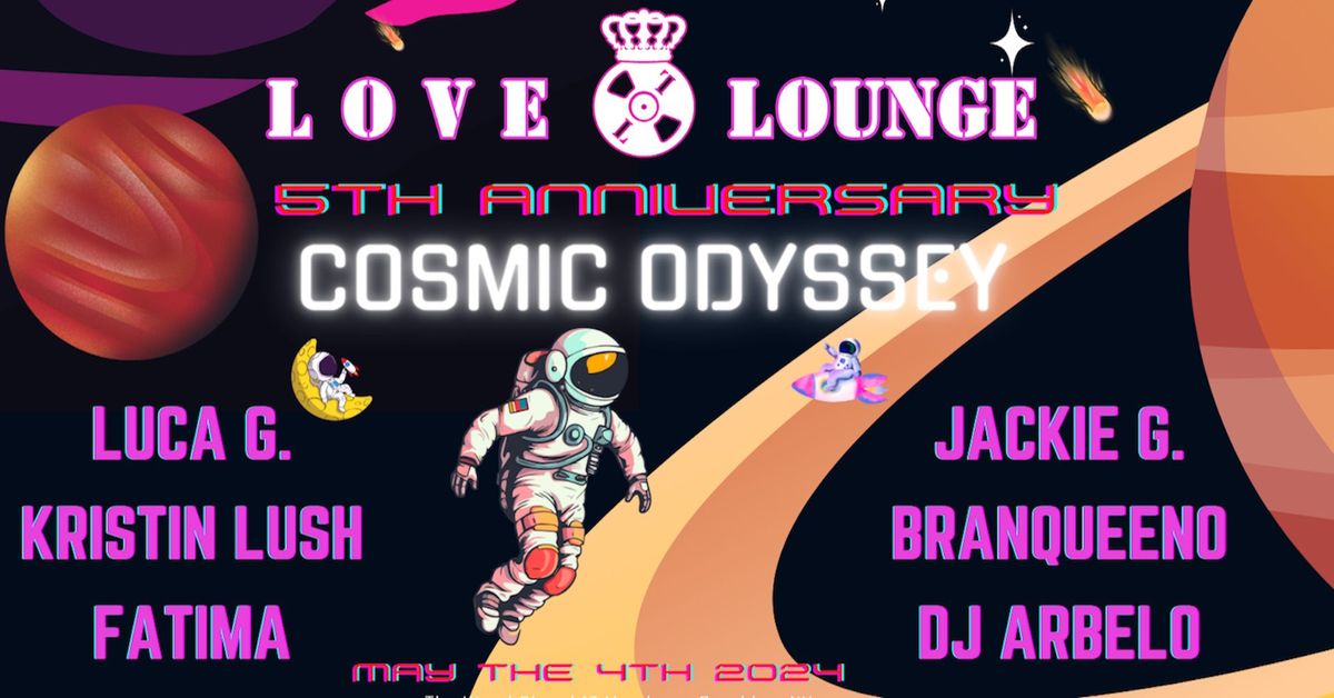 Love & Lounge - Cosmic Odyssey - 5th Anniversary!