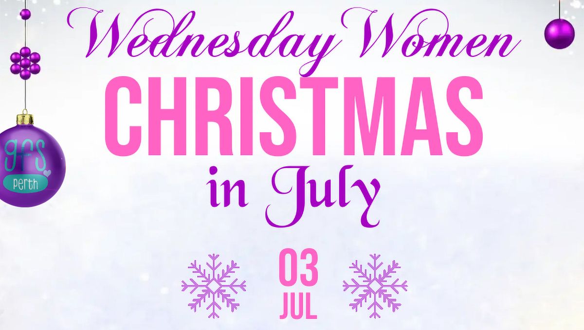 Wednesday Women - Christmas in July!