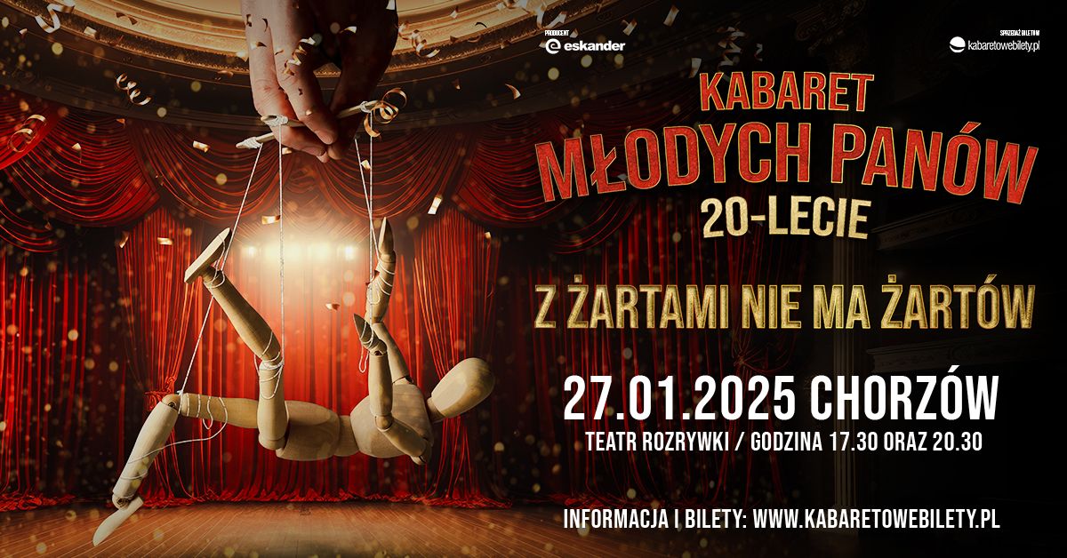 27.01.2025 Chorz\u00f3w \u2022 Kabaret M\u0142odych Pan\u00f3w - Z \u017cartami nie ma \u017cart\u00f3w - 20 lecie