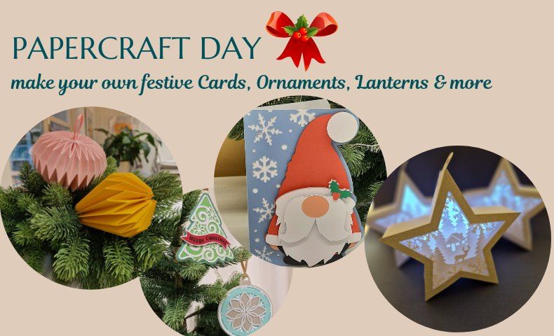 Papercraft Day! Make your Christmas Cards, Ornaments and Lanterns