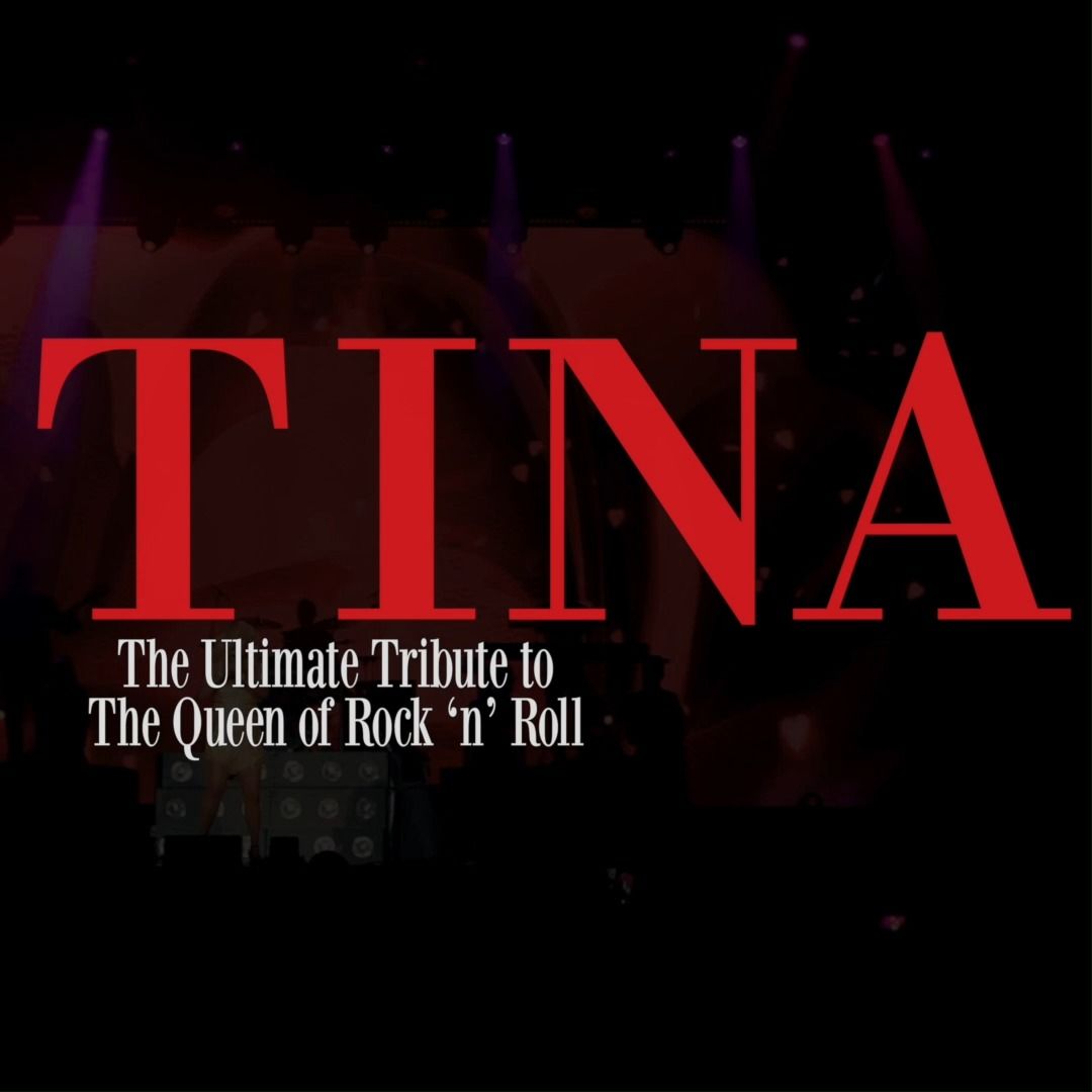 TINA The Ultimate Tribute to the Queen of Rock "n" Roll