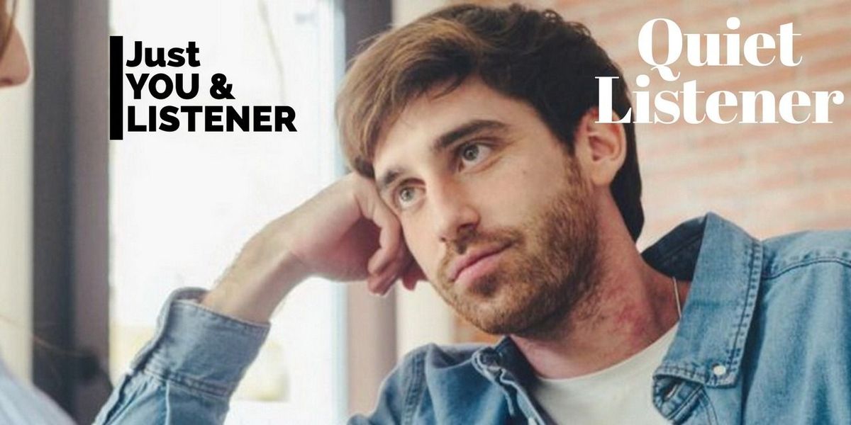 Quiet Listener: Just You & Me (Offline OR Online)