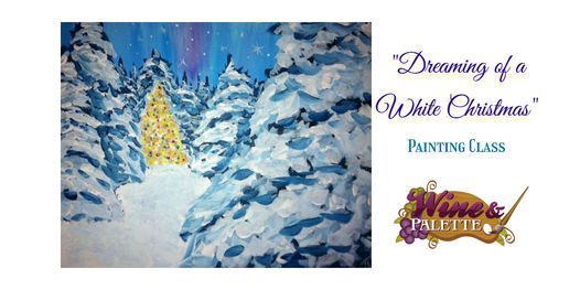 Dreaming of a White Christmas - W&P Painting Class