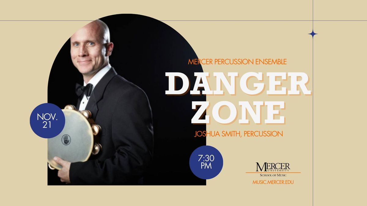 Mercer Percussion Ensemble presents Danger Zone - with special guest Joshua Smith