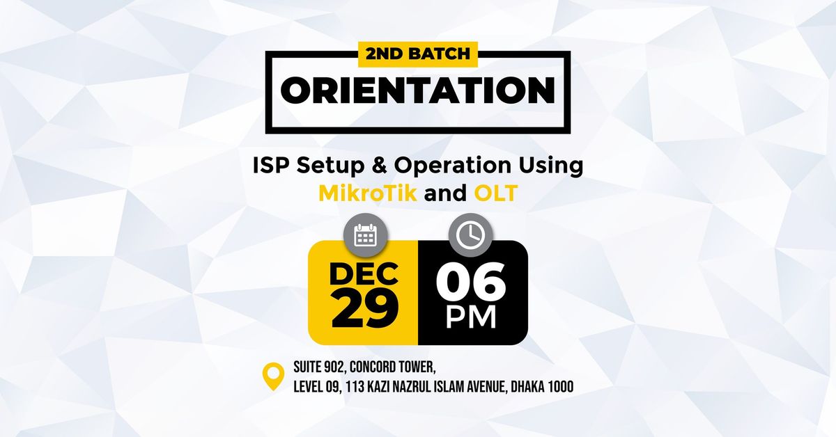 ISP Setup & Operation Using MikroTik and OLT: Orientation for 2nd Batch