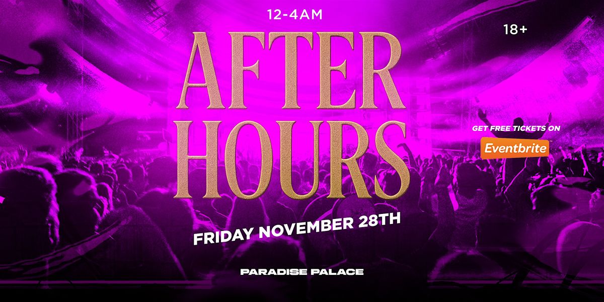 AFTER HOURS  @ PARADISE PALACE 18+ BAKERSFIELD THANKSGIVING WEEKEND TILL4AM