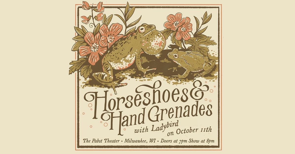 Horseshoes & Hand Grenades w\/ Ladybird at Pabst Theater