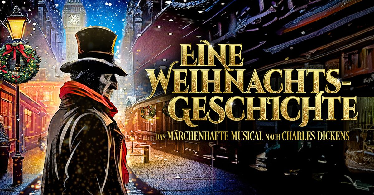 Eine Weihnachtsgeschichte - Das m\u00e4rchenhafte Musical nach Charles Dickens