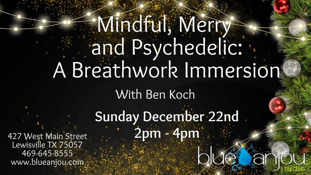 Mindful, Merry and Psychedelic: A Breathwork Immersion