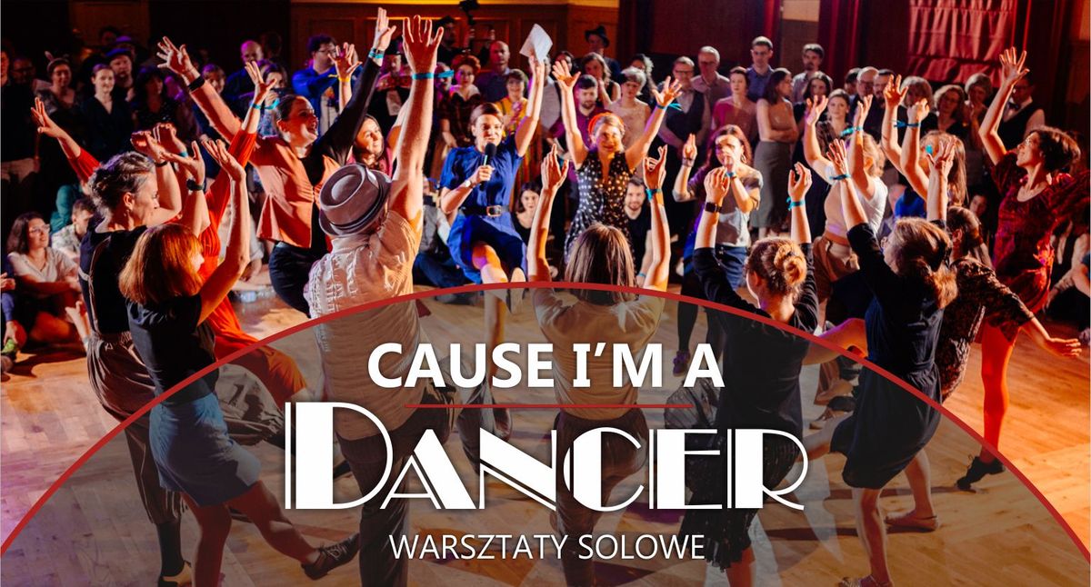 Cause I'm a Dancer 2025 | Warsztaty Solowe