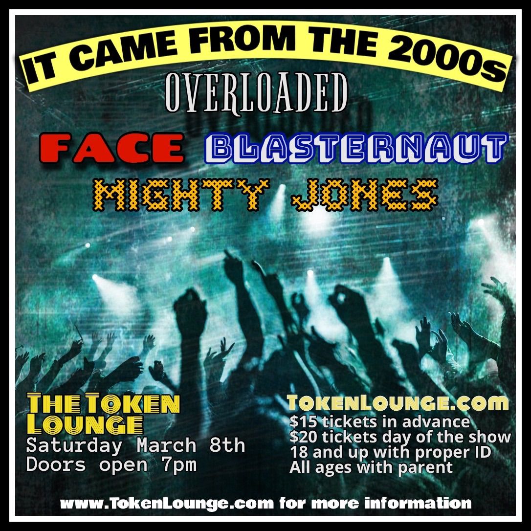 It came from the 2000's PRESENTS - OVERLOADED- FACE - BLASTERNAUT - MIGHTY JONES 